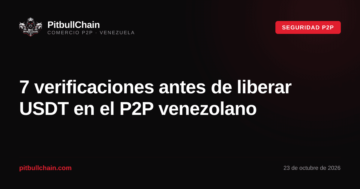 7 verificaciones antes de liberar USDT en el P2P venezolano
