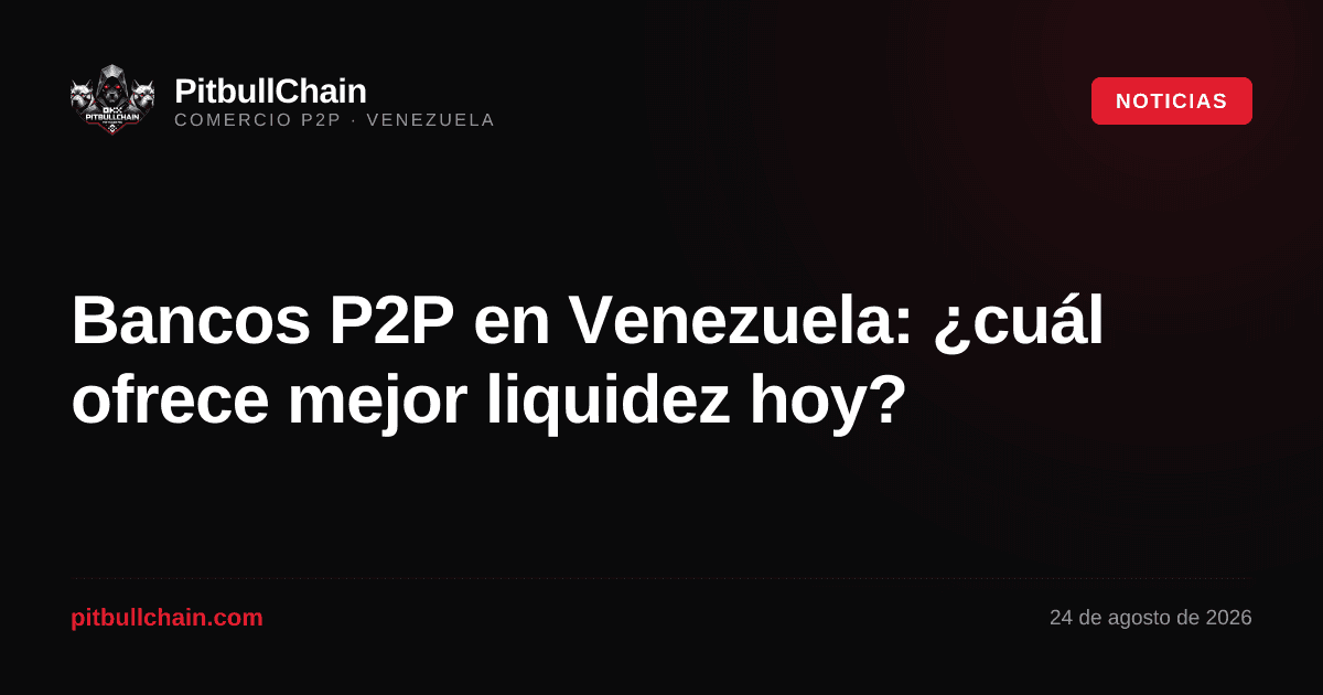 Bancos P2P en Venezuela: ¿cuál ofrece mejor liquidez hoy?