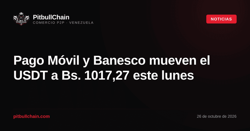 Pago Móvil y Banesco mueven el USDT a Bs. 1017,27 este lunes