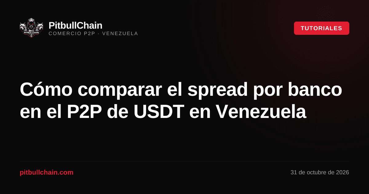 Cómo comparar el spread por banco en el P2P de USDT en Venezuela