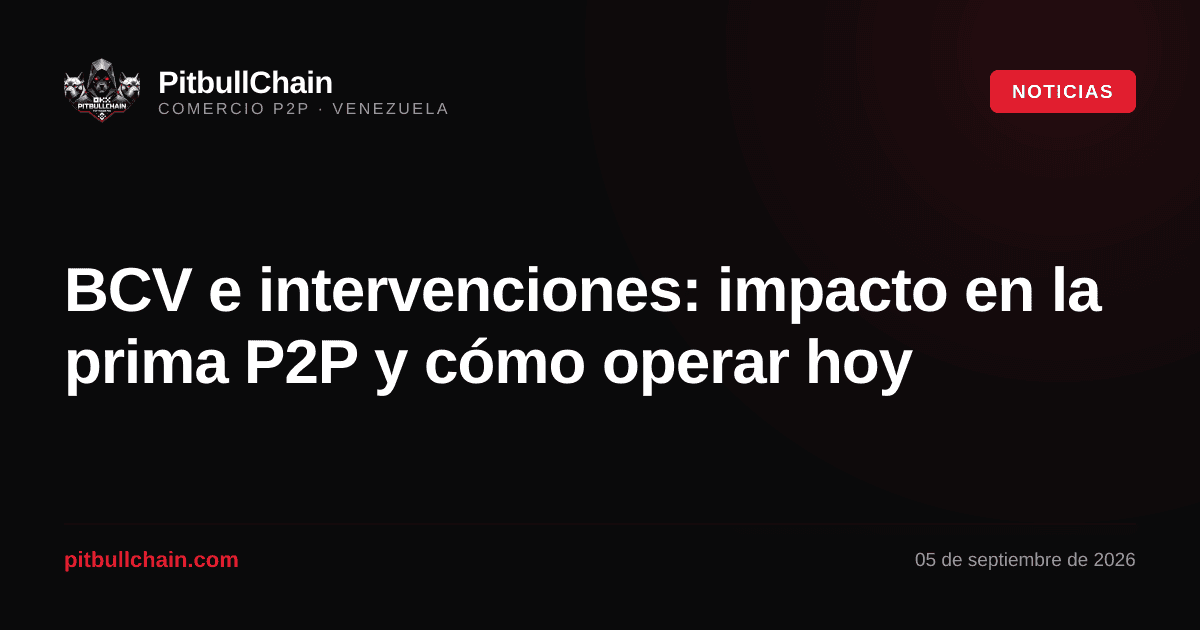 BCV e intervenciones: impacto en la prima P2P y cómo operar hoy