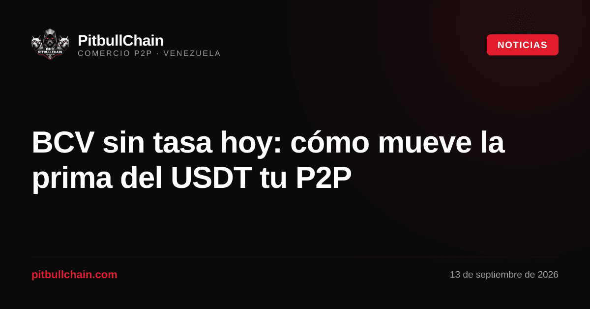 BCV sin tasa hoy: cómo mueve la prima del USDT tu P2P