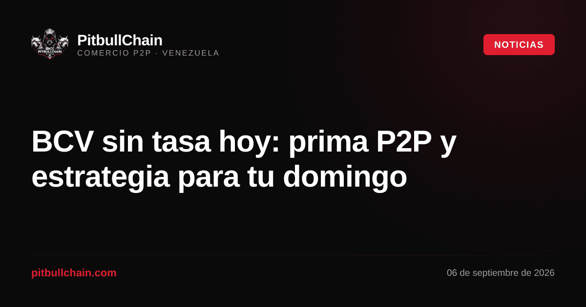 BCV sin tasa hoy: prima P2P y estrategia para tu domingo