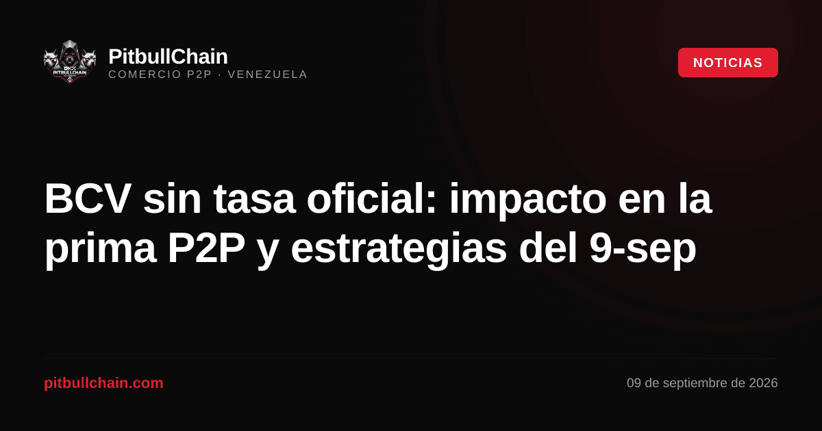 BCV sin tasa oficial: impacto en la prima P2P y estrategias del 9-sep