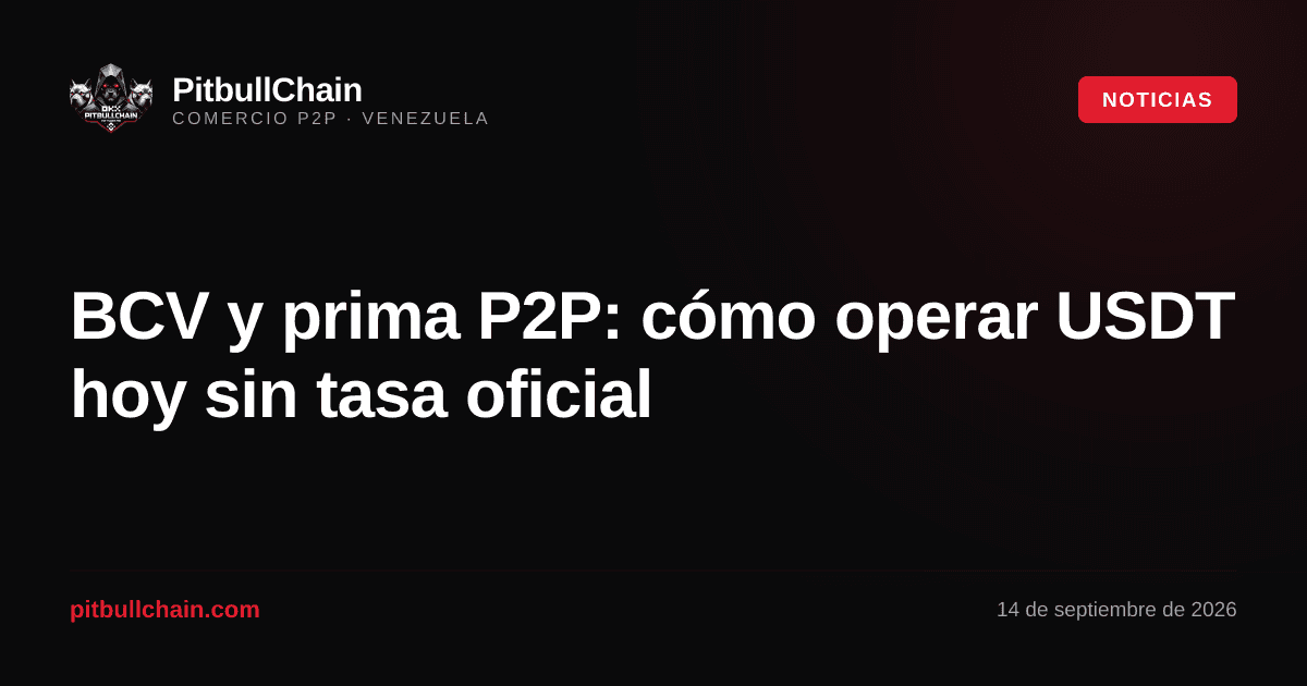 BCV y prima P2P: cómo operar USDT hoy sin tasa oficial