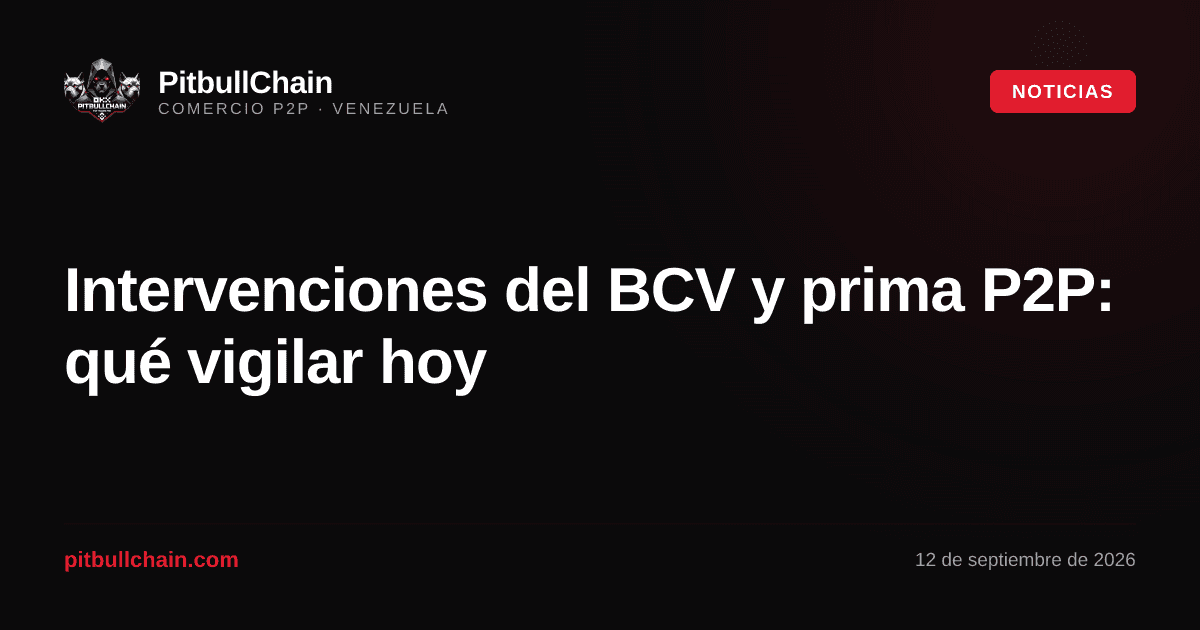 Intervenciones del BCV y prima P2P: qué vigilar hoy