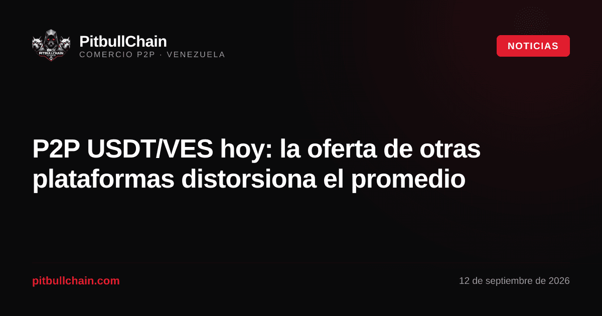 P2P USDT/VES hoy: la oferta de otras plataformas distorsiona el promedio