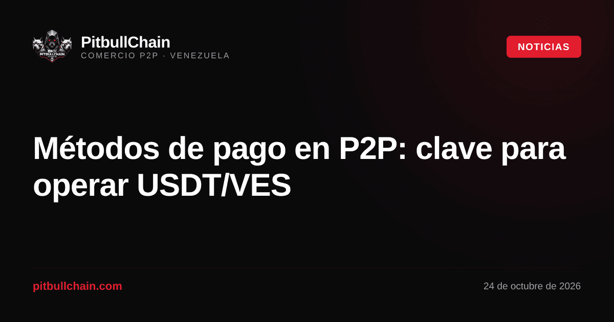 Métodos de pago en P2P: clave para operar USDT/VES