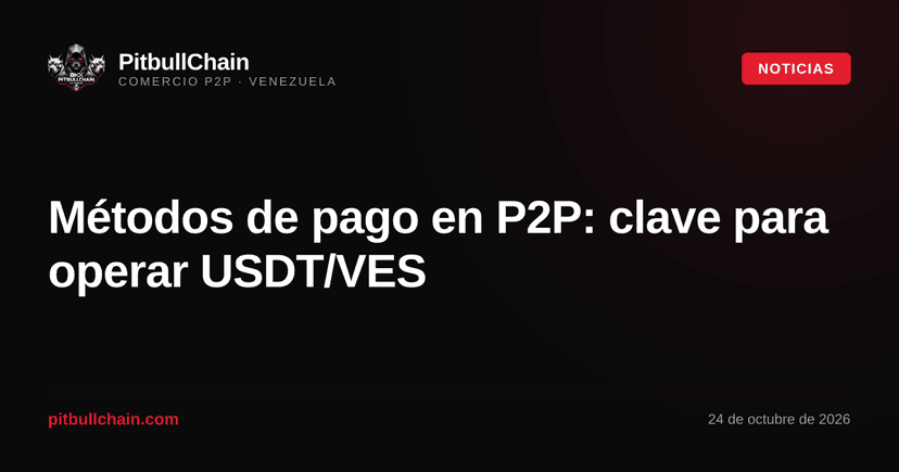 Métodos de pago en P2P: clave para operar USDT/VES