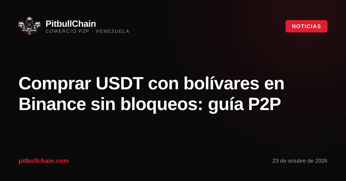 Comprar USDT con bolívares en Binance sin bloqueos: guía P2P