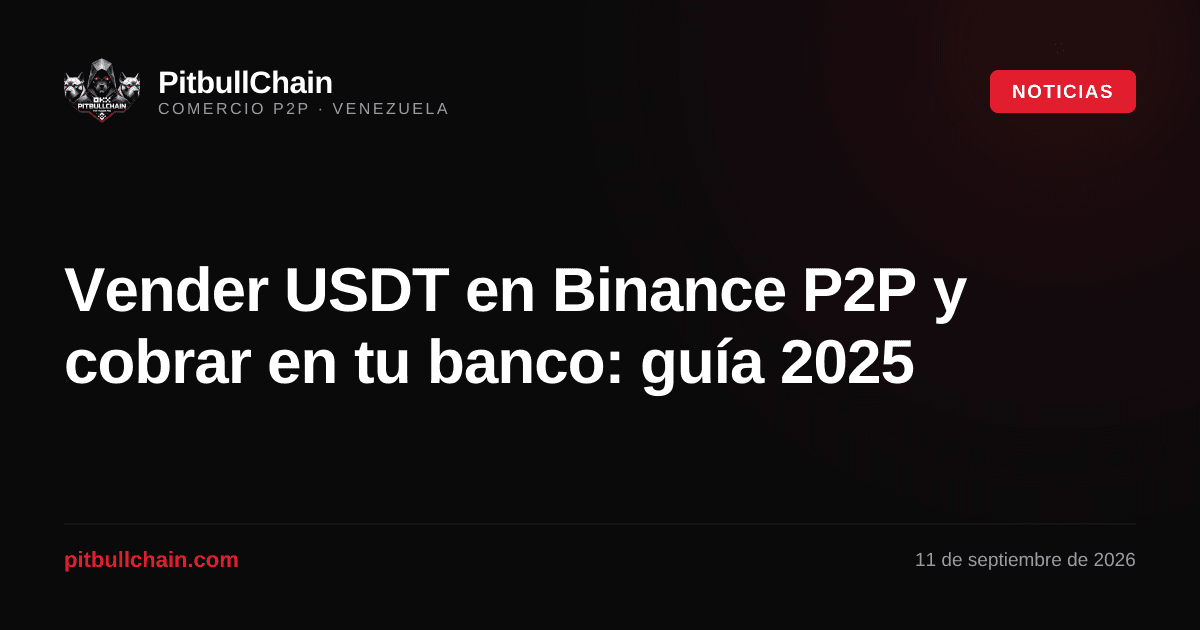 Vender USDT en Binance P2P y cobrar en tu banco: guía 2025