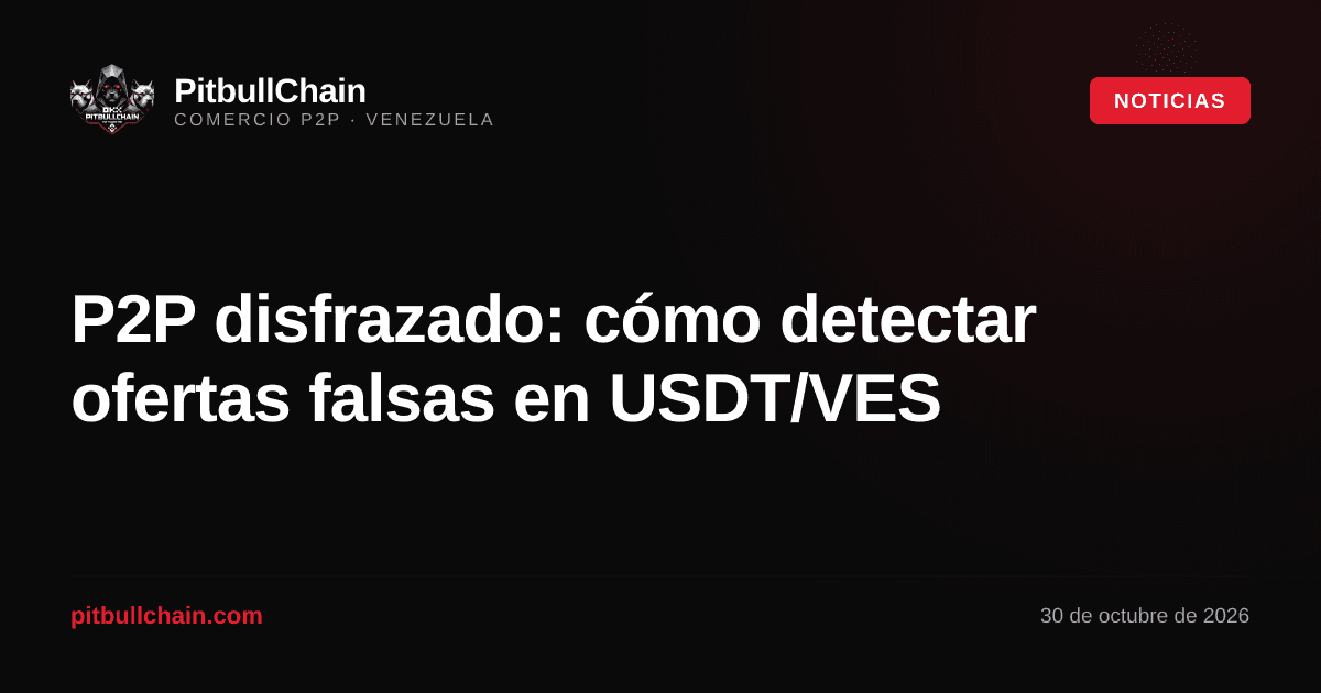 P2P disfrazado: cómo detectar ofertas falsas en USDT/VES