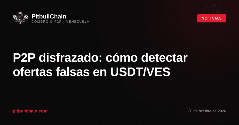 P2P disfrazado: cómo detectar ofertas falsas en USDT/VES