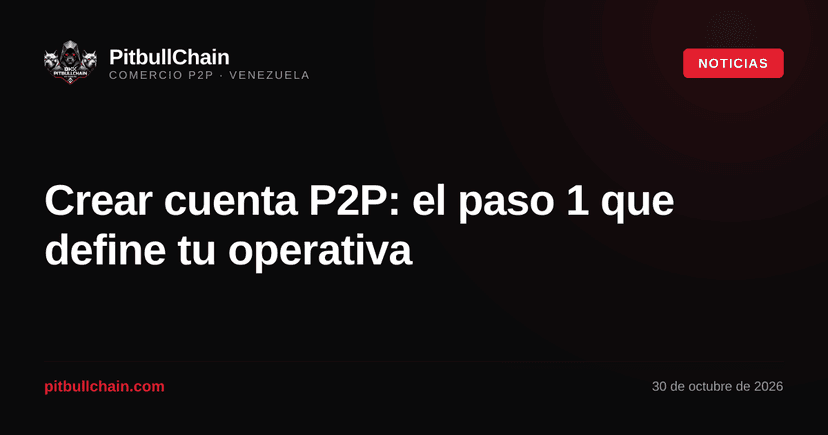 Crear cuenta P2P: el paso 1 que define tu operativa