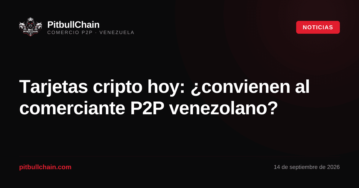 Tarjetas cripto hoy: ¿convienen al comerciante P2P venezolano?