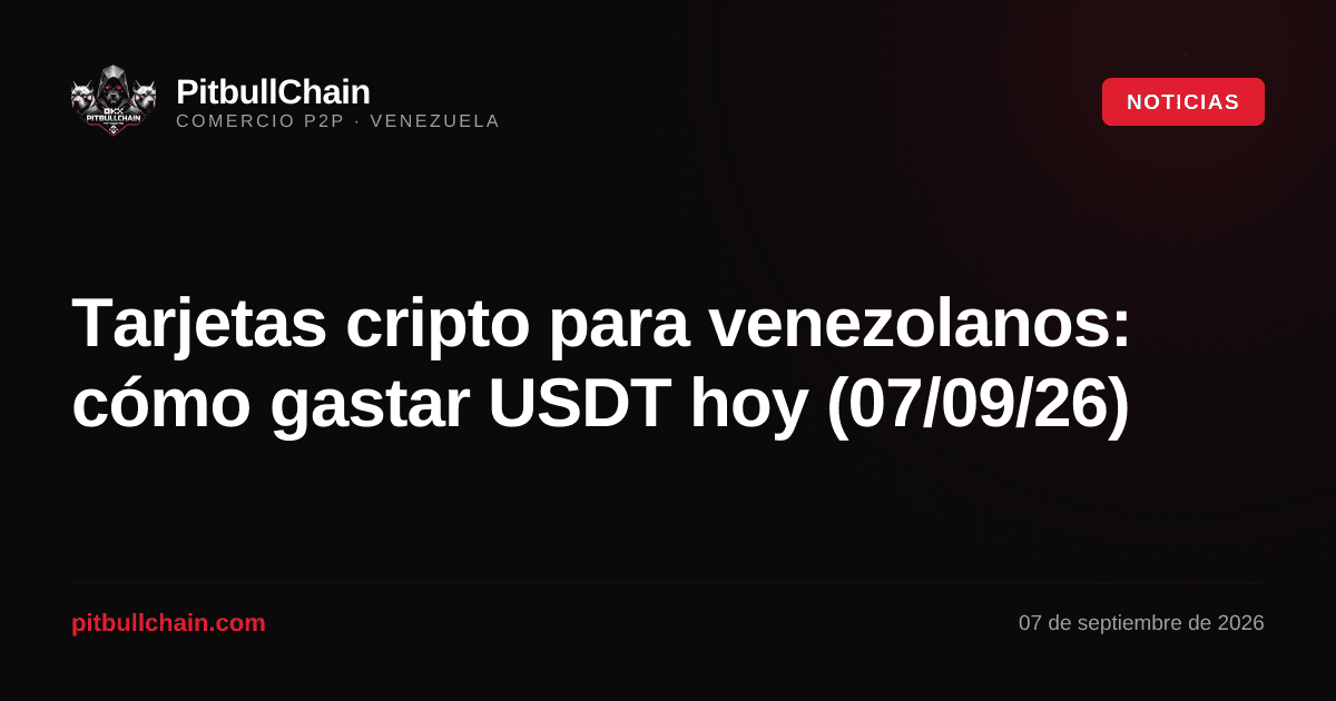 Tarjetas cripto para venezolanos: cómo gastar USDT hoy (07/09/26)