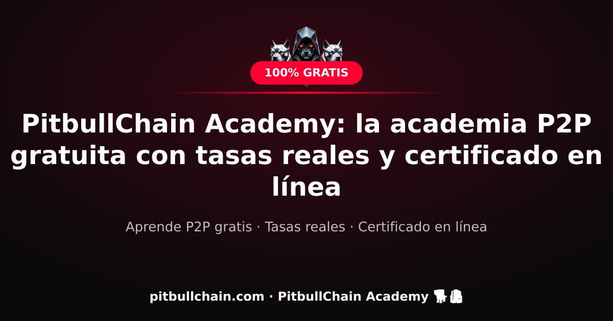 PitbullChain Academy: la academia P2P gratuita con tasas reales y certificado en línea