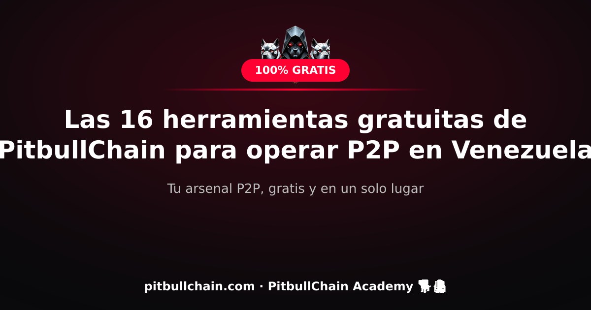 Las 16 herramientas gratuitas de PitbullChain para operar P2P en Venezuela